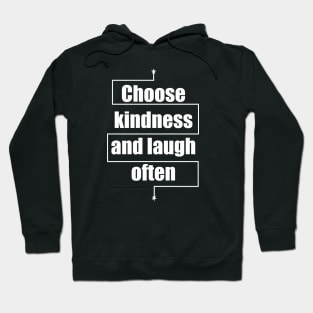 Choose kindness and laugh often Hoodie